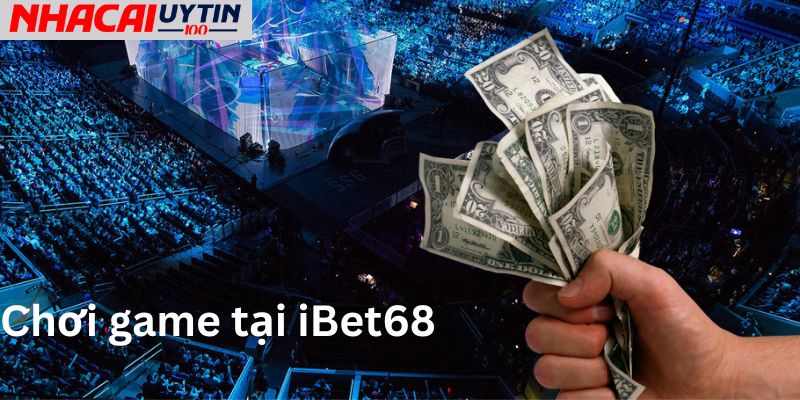 Có nên chơi game tại nhà cái iBet68